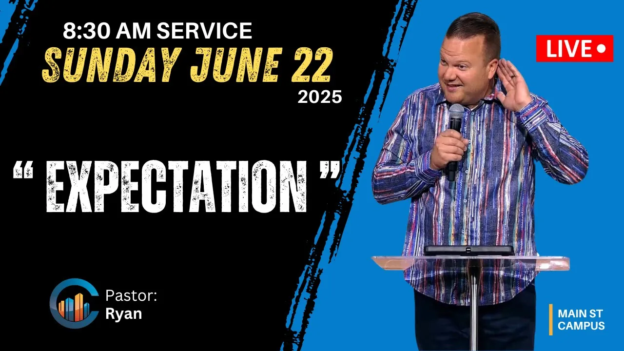 THE CITY CHURCH | Pastor Ryan " Expectation " ( June 22/2025 - 8:30 AM )