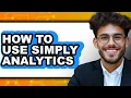 How to Use Simply Analytics - Easy Guide