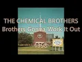 The Chemical Brothers - Brothers Gonna Work It Out (1998)