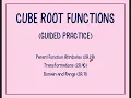 Cube Root Parent Functions and Transformations - Guided Practice