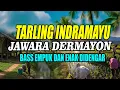 Download Lagu TARLING INDRAMAYU - JAWARA TARLING BASS SUPER EMPUK - FULL TARLING CIREBONAN