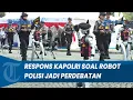 Download Lagu Pamer Robot Polisi Rp 3 Miliar di Monas, Kapolri Klaim Hanya Uji Coba Tak Gunakan Anggaran Negara