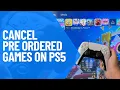 How to Cancel Pre Ordered Games on PS5 2025