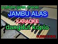 Download Lagu JAMBU ALAS (KARAOKE) DANDUT KOPLO