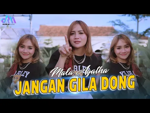 Download MP3 JANGAN GILA DONG | Mala Agatha - Jangan Gila Dong Cowok Bukan Dia Aja  ( COVER )