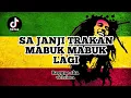 Download Lagu Sa janji trakan mabuk mabuk lagi Reggae Ska version ( tiktok virall )