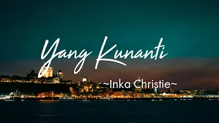 yang kunanti inka christie lirik lagu lagu nostalgia indonesia