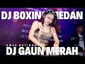 Lagu GAUN MERAH BOXING !! DJ BOXING MEDAN SUPER TINGGI FULL BASS TERBARU 2025 !! AWAS KETINGGIAN