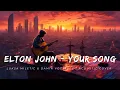 Download Lagu Elton John - Your song / Luksa Miletic \u0026 Damir Vogrinec / acoustic cover