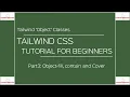 Tailwind CSS Tutorial for Beginners Object fill contain and Cover