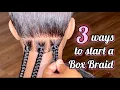 VERY DETAILED How To Start A Box Braid TUTORIAL 3 Different Methods BraidsbyTyTi