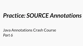 Practice Compile Time Annotations - Java Annotations Crash Course
