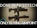 Why I m Done Buying EoTech Switching To Aimpoint Real Talk 85