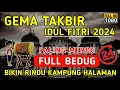 Download Lagu GEMA TAKBIR IDUL FITRI 2024 / 1445 H, PALING MERDU - FULL BEDUG 24 JAM NONSTOP !! | RINDU KAMPUNG