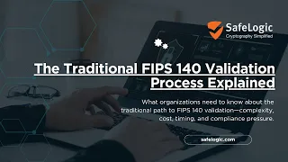 The Traditional FIPS 140 Validation Process Explained