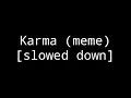 Lagu Karma (meme) [slowed down for edgy memes]