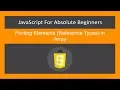 JavaScript for Absolute Beginners -Finding Elements Reference Types in Array-