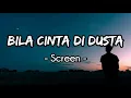 Bila Cinta Didusta - Screen (Lirik)