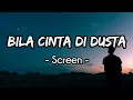 Download Lagu Bila Cinta Didusta - Screen (Lirik)