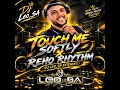 Touch Me Softly x Reho Rhythm (Dj Leo_SA Extended) 