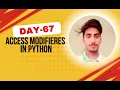 Access Modifiers in Python Public Protected Private Explained Day 67 of 100 Days of Python