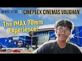 IMAX 70mm at Cineplex Vaughan Where to go T O