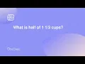 What is half of 1 cups