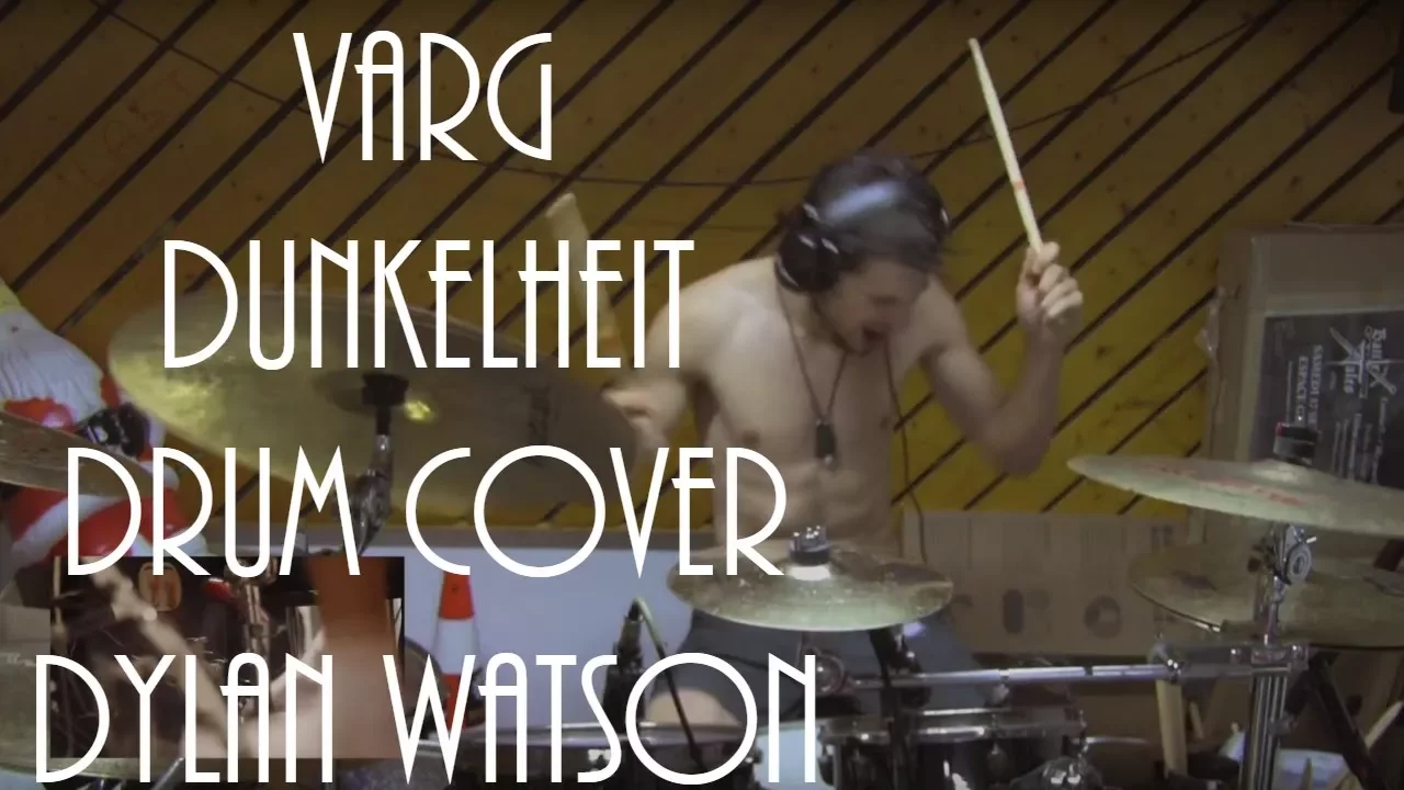 VARG - Dunkelheit - Drum cover - Dylan Watson VARG - Dunkelheit - Drum cover - Dylan Watson