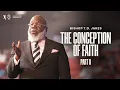 The Conception of Faith Part 2 - Bishop T D Jakes