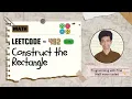 Construct the Rectangle Leetcode 492 Approach Code with explanation