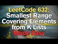 LeetCode 632 Smallest Range Covering K Lists Made Easy for Complete Beginners - Python Tutorial
