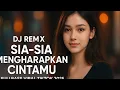 Download Lagu DJ Sia Sia Mengharapkan Cintamu – Full Bass Viral TikTok 2025 | DJ Remix Terbaru Sedih Bikin Nangis
