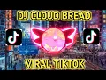 Download Lagu DJ CLOUD BREAD SLOW BEAT VIRAL TIKTOK TERBARU