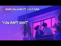 "You Ain't Shxt" - Adam Calhoun ft. Colt Ford, (New songs)