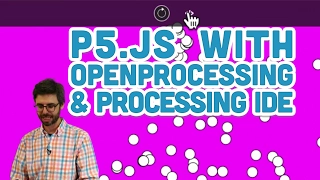 9 18 p5 js with OpenProcessing and Processing IDE - p5 js Tutorial