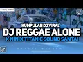 Download Lagu KUMPULAN DJ VIRAL TIKTOK 2024 || DJ REGGAE ALONE X NINIX TITANIC SOUND SANTAI FYP TIKTOK TERBARU