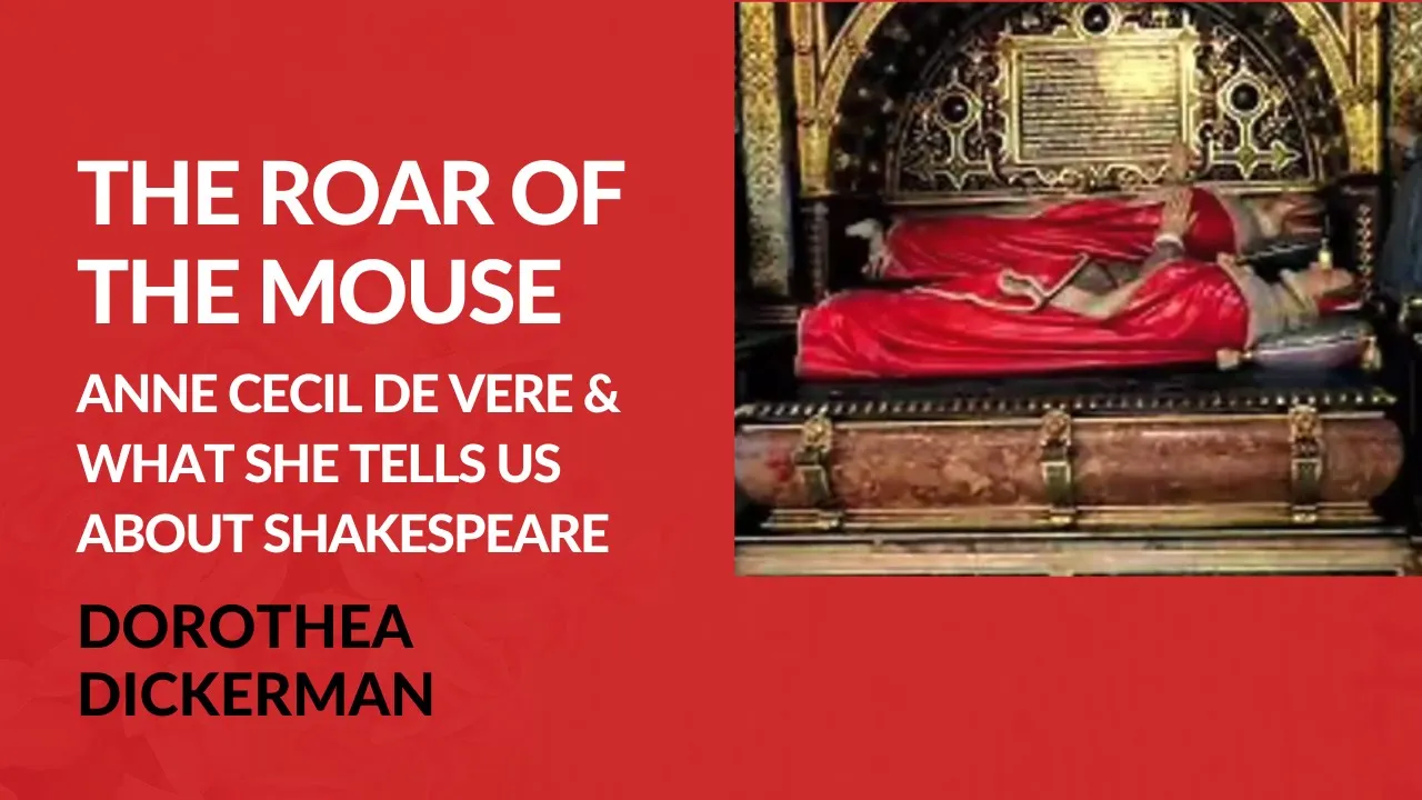 Dorothea Dickerman – The Roar of the Mouse: Anne Cecil de Vere & What She Tells Us About Shakespeare