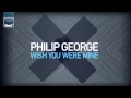 Download Lagu Philip George - Wish You Were Mine (Radio Edit)
