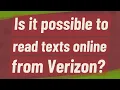 Is it possible to read texts online from Verizon