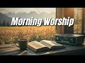 Download Lagu MORNING WORSHIP | START YOUR DAY WITH GOD