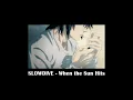 Download Lagu Slowdive - When the Sun Hits [Slowed+Reverbed]