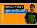 Optimization Problem Support Vector Machine SVM Lesson 80 Machine Learning Learning Monkey
