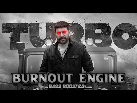 Download MP3 Burnout The Engine | Bass Boosted | Turbo | Mammootty | Christo xavier | Bass Mallu Offical | 🎧