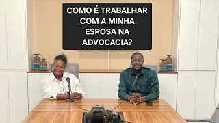 COMO É TRABALHAR COM A MINHA ESPOSA NA ADVOCACIA?