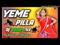 Download Lagu Yeme Pilla Latest Edm Dj Song mix By Dj Rahul Smiley