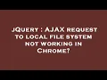 jQuery AJAX request to local file system not working in Chrome
