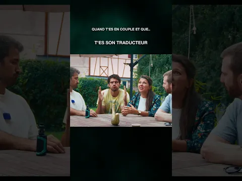 Quand t’es en couple et que t’es son traducteur