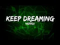 Download Lagu NEFFEX - Keep Dreaming (Lyrics)