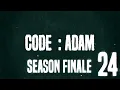 CODE ADAM LOG 024 Season Finale