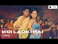 Lagu Shah Rukh Khan, Madhuri Dixit, Karisma Kapoor -  Koi Ladki Hai Lyrics